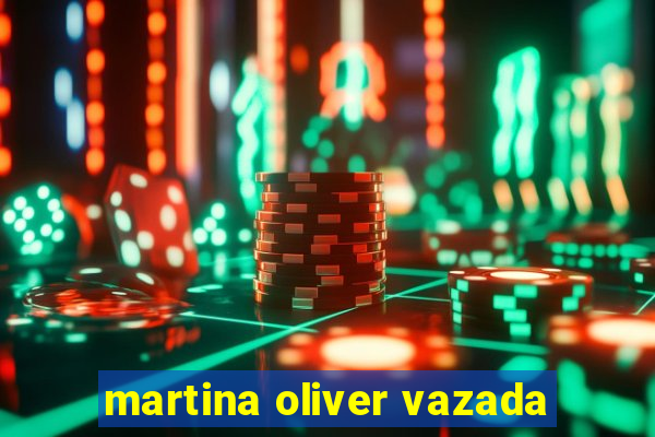 martina oliver vazada